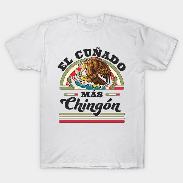 El Cuñado Mas Chingon Mexican Flag Cool Brother In Law T-Shirt by OrangeMonkeyArt